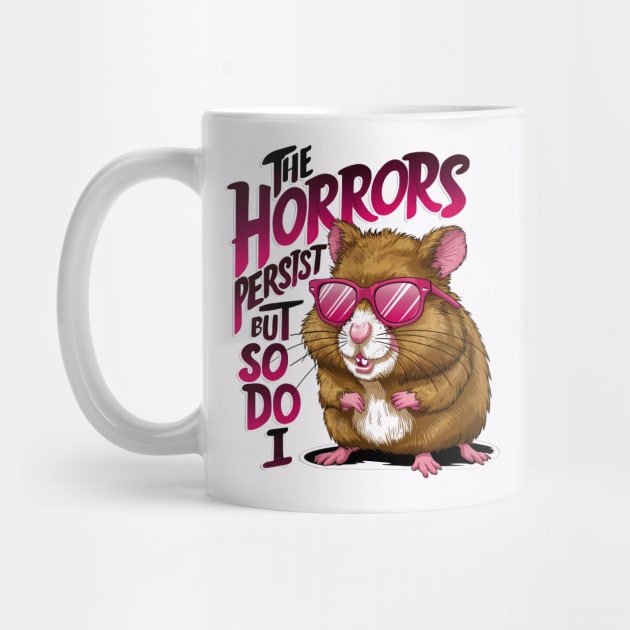 Funny hamster quote the horrors persist by thestaroflove